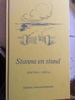 Stanna en stund - Dikter i urval