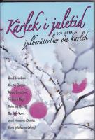 K&auml;rlek i juletid : och andra julber&auml;ttelser om k&auml;rlek