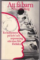 Att f&aring; barn : en helhetssyn p&aring; kris och anpassning n&auml;r man blir f&ouml;r&auml;lder
