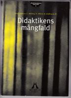 Didaktikens m&aring;ngfald : artiklar presenterade vid 2002 &aring;rs Rikskonferens i didaktik vid H&ouml;gskolan i G&auml;vle