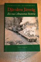 Dj&auml;vulens j&auml;rnv&auml;g : En resa i Amazonas historia
