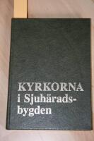 Kyrkorna i Sjuh&auml;radsbygden : presentation i text och bild av samtliga kyrkor i Sjuh&auml;radsbygden, som tillh&ouml;r Svenska kyrkan