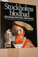 Stockholms blodbad : ett drama fr&aring;n 1520 i bild och text