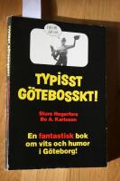 Typisst g&ouml;tebosskt! : [en fantastisk bok om vits och humor i G&ouml;teborg!]