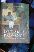 Det &auml;kta Provence : Maten, landskapet & historien