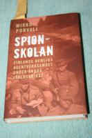 Spionskolan : Finlands hemliga agentverksamhet under andra v&auml;rldskriget