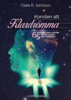 Konsten att klardr&ouml;mma : 65 metoder som hj&auml;lper dig att vakna i dina dr&ouml;mmar