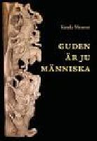 Guden &auml;r ju m&auml;nniska