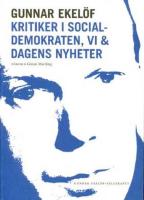 Gunnar Ekel&ouml;f : kritiker i Socialdemokraten, Vi & Dagens nyheter
