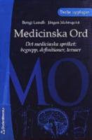 Medicinska Ord- det medicinska spr&aring;ket : begrepp, definitioner, termer