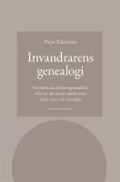 Invandrarens genealogi : den kulturella f&ouml;rklaringsmodellens historia i det svenska skolv&auml;sendet under 1900- och 2000-talet