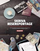 Skriva resereportage : Sveriges b&auml;sta resejournalist l&auml;r dig hur du g&ouml;r