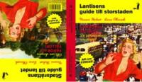 Lantisens guide till storstaden ; Stadsr&aring;ttans guide till landet