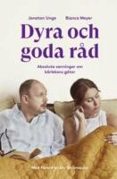 Dyra och goda r&aring;d : absoluta sanningar om k&auml;rlekens g&aring;tor