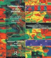 Technopoles of the world - the making of twenty-first-century industrial complexes