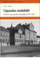 Uppsala stads historia - 8 Uppsalas stadsbild :  8 stadens begynnande omvandling 1809-1867