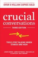 Crucial conversations: tools for talking when stakes are high, second edition 