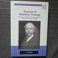 Theorist of Maritime Strategy: Sir Julian Corbett and His Contribution to Military and Naval Thought (Corbett Centre for Maritime Policy Studies Series) [Elektronisk resurs]