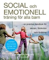 Social och emotionell tr&auml;ning f&ouml;r alla barn : en praktisk handbok f&ouml;r skolan, f&ouml;rskolan och f&ouml;r&auml;ldrar