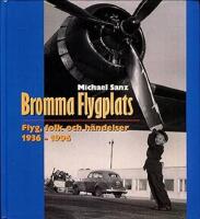 Bromma flygplats : flyg, folk och h&auml;ndelser 1936-1996