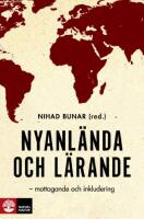 Nyanl&auml;nda och l&auml;rande : mottagande och inkludering