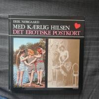 Med k&aelig;rlig hilsen : Det erotiske postkort