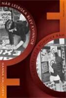 N&auml;r lesbiska blev kvinnor : lesbiskfeministiska kvinnors diskursproduktion r&ouml;rande k&ouml;n, sexualitet, kropp och identitet under 1970- och 1980-talen i Sverige