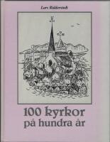 100 kyrkor p&aring; hundra &aring;r : Kyrkfr&auml;mjandet och kyrkobyggandet i Stockholmsregionen 1890-1990