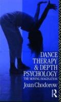 Dance therapy and depth psychology : the moving imagination