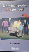 &Auml;ldre m&auml;n pratar inte om livet - handbok