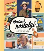 Maximal nostalgi : retrofavoriter fr&aring;n fem decennier
