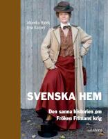 Svenska Hem : den sanna historien om Fröken Frimans krig