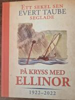 P&aring; kryss med Ellinor : 1922-2022 : ett sekel sen Evert Taube seglade