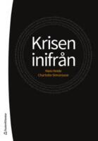 Krisen inifr&aring;n -  om organisationers krismedvetenhet, ledarskap och kommunikation 