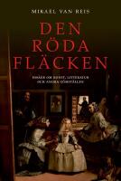 Den r&ouml;da fl&auml;cken : ess&auml;er om konst, litteratur och andra g&ouml;mst&auml;llen