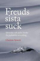 Freuds sista suck : id&eacute;strider och andra hinder f&ouml;r psykiatrins utveckling