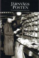 J&auml;rnv&auml;gsposten : en resa med j&auml;rnv&auml;gsposten genom seklen