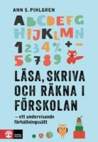 L&auml;sa, skriva och r&auml;kna i f&ouml;rskolan : ett undervisande f&ouml;rh&aring;llningss&auml;tt