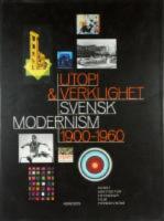 Utopi och verklighet : Svensk modernism 1900-1950