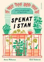 Spenat i stan : odling och sj&auml;lvhush&aring;ll f&ouml;r l&auml;genhetsbor