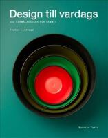 Design till vardags : 100 formklassiker f&ouml;r hemmet