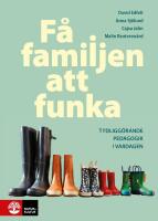 F&aring; familjen att funka : Tydligg&ouml;rande pedagogik i vardagen
