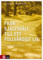 Fr&aring;n sj&auml;lvsv&auml;lt till ett fullv&auml;rdigt liv : en ny KBT-metod i 6 steg