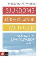Sjukdomsf&ouml;rebyggande metoder : samtal om levnadsvanor i v&aring;rden
