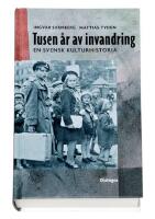 Tusen &aring;r av invandring - en svensk kulturhistoria