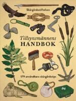 Sk&auml;rg&aring;rdens f&auml;lthandbok : 399 anv&auml;ndbara tips och id&eacute;er