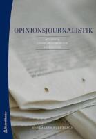 Opinionsjournalistik - att skriva ledare, kolumner och recensioner