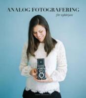 Analog fotografering f&ouml;r nyb&ouml;rjare