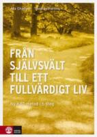 Fr&aring;n sj&auml;lvsv&auml;lt till ett fullv&auml;rdigt liv - en ny KBT-metod i 6 steg