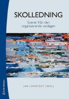 Skolledning : Scener fr&aring;n den organiserande vardagen